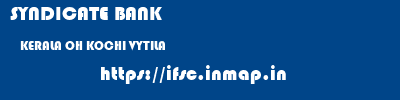 SYNDICATE BANK  KERALA OH KOCHI VYTILA  ifsc code